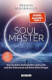 Soul Master - SPIEGEL-Bestseller #1: Wie du deine Seelenkräfte entfesselst und das Universum auf...